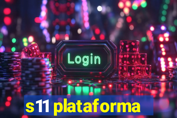 s11 plataforma